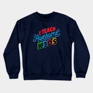 Proud Teacher // I Teach Awesome Kids Crewneck Sweatshirt